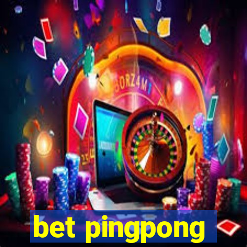 bet pingpong